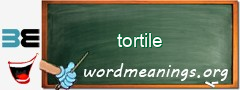WordMeaning blackboard for tortile